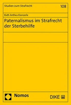 Kienzerle |  Paternalismus im Strafrecht der Sterbehilfe | Buch |  Sack Fachmedien