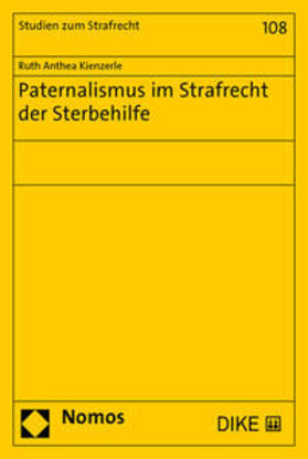 Kienzerle | Paternalismus im Strafrecht der Sterbehilfe | Buch | 978-3-03891-340-5 | sack.de