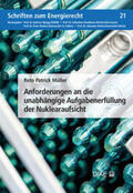 Müller |  Anforderungen an die unabhängige Aufgabenerfüllung der Nuklearaufsicht | Buch |  Sack Fachmedien