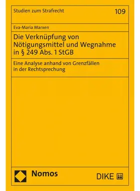 Marxen |  Die Verknüpfung von Nötigungsmittel und Wegnahme in § 249 Abs. 1 StGB | Buch |  Sack Fachmedien
