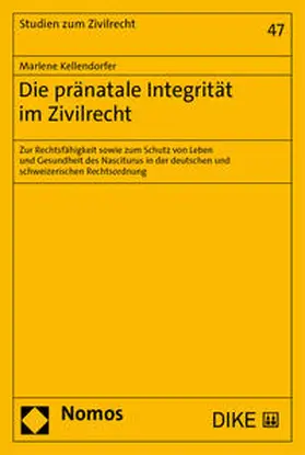 Kellendorfer |  Die pränatale Integrität im Zivilrecht | Buch |  Sack Fachmedien