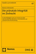 Kellendorfer |  Die pränatale Integrität im Zivilrecht | Buch |  Sack Fachmedien