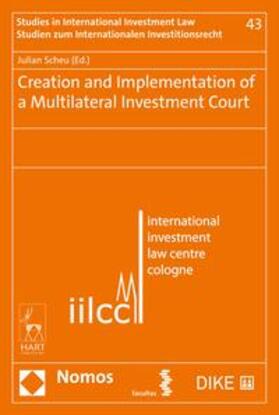 Scheu | Creation and Implementation of a Multilateral Investment Court | Buch | 978-3-03891-473-0 | sack.de