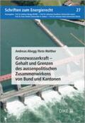 Abegg / Walther |  Grenzwasserkraft – Gehalt und Grenzen des aussenpolitischen Zusammenwirkens von Bund und Kantonen | Buch |  Sack Fachmedien