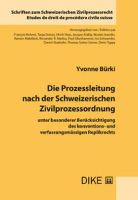 Bürki | Die Prozessleitung nach der Schweizerischen Zivilprozessordnung, unter besonderer Berücksichtigung des konventions- und verfassungsmässigen Replikrechts | Buch | 978-3-03891-573-7 | sack.de