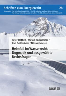 Hettich / Rechsteiner / Drittenbass | Heimfall im Wasserrecht: Dogmatik und ausgewählte Rechtsfragen | Buch | 978-3-03891-599-7 | sack.de