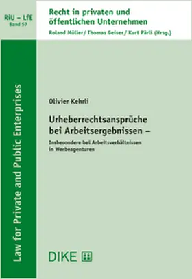 Kehrli / Geiser / Müller |  Urheberrechtsansprüche bei Arbeitsergebnissen – insbesondere bei Arbeitsverhältnissen in Werbeagenturen | Buch |  Sack Fachmedien