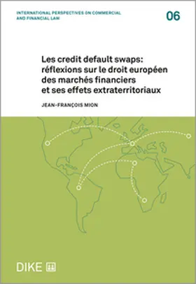 Mion |  Les credit default swaps: réflexions sur le droit européen des marchés financiers et ses effets extraterritoriaux | Buch |  Sack Fachmedien