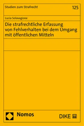 Solavagnione |  Die strafrechtliche Erfassung von Fehlverhalten bei dem Umgang mit öffentlichen Mitteln | Buch |  Sack Fachmedien