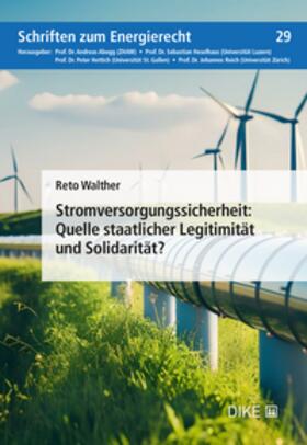 Walther | Stromversorungssicherheit: Quelle staatlicher Legitimität und Solidarität? | Buch | 978-3-03891-694-9 | sack.de