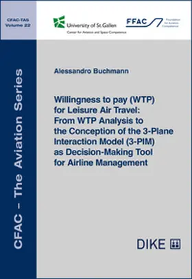 Buchmann |  Willingness to pay (WTP) for Leisure Air Travel: From WTP Analysis to the Conception of the 3-Plane Interaction Model (3-PIM) as Decision-Making Tool for Airline Management | Buch |  Sack Fachmedien