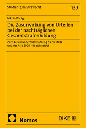 König |  Die Zäsurwirkung von Urteilen bei der nachträglichen Gesamtstrafenbildung | Buch |  Sack Fachmedien