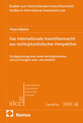 Nikolov |  Das internationale Investitionsrecht aus rechtspluralistischer Perspektive | Buch |  Sack Fachmedien