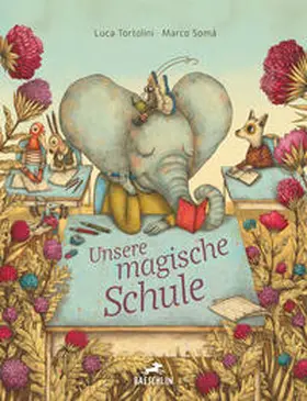 Tortolini / Somà |  Unsere magische Schule | Buch |  Sack Fachmedien
