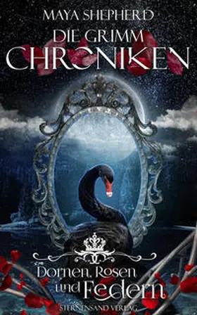 Shepherd |  Die Grimm-Chroniken (Band 8): Dornen, Rosen und Federn | Buch |  Sack Fachmedien