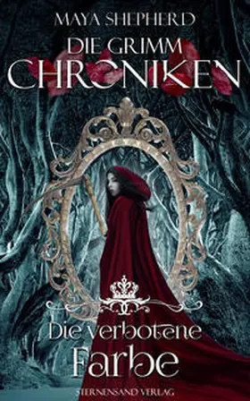 Shepherd |  Die Grimm-Chroniken (Band 9: Die verbotene Farbe) | Buch |  Sack Fachmedien