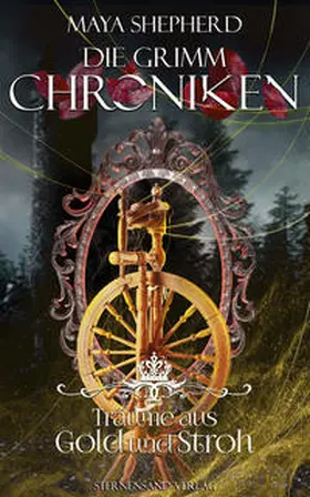 Shepherd |  Die Grimm-Chroniken (Band 11): Träume aus Gold und Stroh | Buch |  Sack Fachmedien