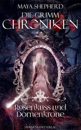 Shepherd |  Die Grimm-Chroniken (Band 15): Rosenkuss und Dornenkrone | Buch |  Sack Fachmedien
