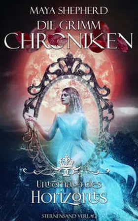 Shepherd |  Die Grimm-Chroniken (Band 18): Unterhalb des Horizonts | Buch |  Sack Fachmedien