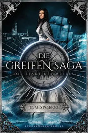 Spoerri |  Die Greifen-Saga (Band 3): Die Stadt des Meeres | Buch |  Sack Fachmedien