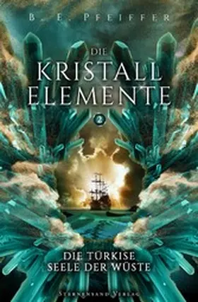 Pfeiffer |  Die Kristallelemente (Band 2): Die türkise Seele der Wüste | eBook | Sack Fachmedien
