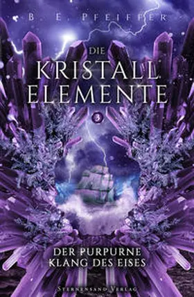 Pfeiffer |  Die Kristallelemente (Band 3): Der purpurne Klang des Eises | Buch |  Sack Fachmedien