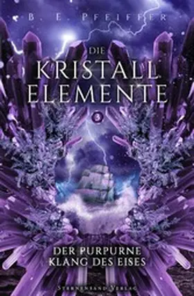 Pfeiffer |  Die Kristallelemente (Band 3): Der purpurne Klang des Eises | eBook | Sack Fachmedien