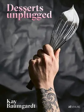 Baumgardt |  Desserts unplugged | Buch |  Sack Fachmedien