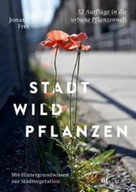 Frei |  Stadtwildpflanzen | eBook | Sack Fachmedien