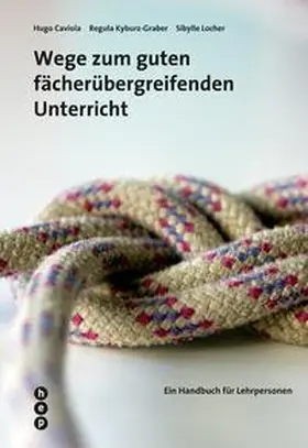 Caviola / Kyburz-Graber / Locher |  Wege zum guten fächerübergreifenden Unterricht | Buch |  Sack Fachmedien