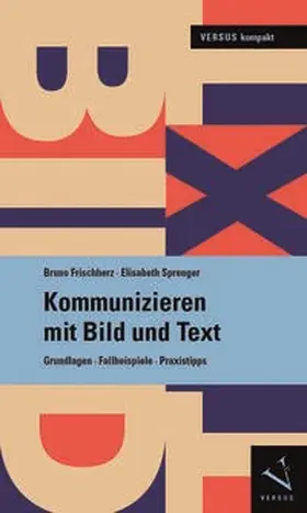 Frischherz / Sprenger |  Kommunizieren mit Bild und Text | Buch |  Sack Fachmedien