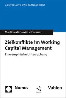 Messelhaeuser |  Zielkonflikte im Working Capital Management (in Kooperation mit Nomos Verlag) | Buch |  Sack Fachmedien