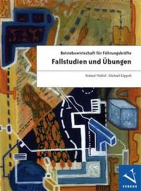 Waibel / Käppeli | Betriebswirtschaft für Führungskräfte: Fallstudien und Übungen | Buch | 978-3-03909-289-5 | sack.de