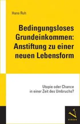 Ruh |  Bedingungsloses Grundeinkommen: Anstiftung zu einer neuen Lebensform | Buch |  Sack Fachmedien