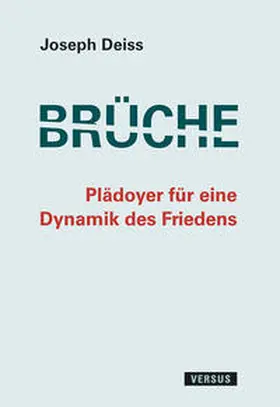 Deiss |  Brüche - Plädoyer für eine Dynamik des Friedens | Buch |  Sack Fachmedien