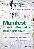 Wüthrich |  Manifest der intellektuellen Bescheidenheit | eBook | Sack Fachmedien