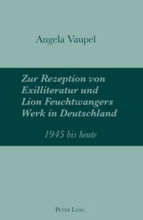 Vaupel | Zur Rezeption von Exilliteratur und Lion Feuchtwangers Werk in Deutschland | Buch | 978-3-03911-077-3 | sack.de