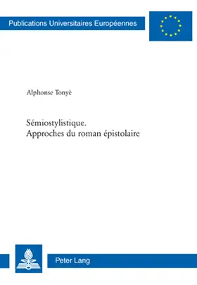 Tonyé |  Sémiostylistique. Approches du roman épistolaire | Buch |  Sack Fachmedien