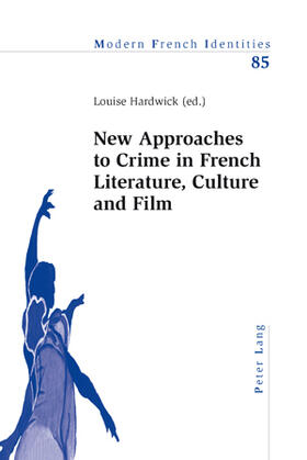 Hardwick |  New Approaches to Crime in French Literature, Culture and Film | Buch |  Sack Fachmedien