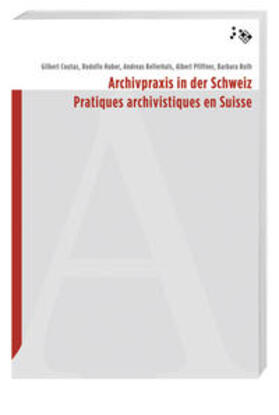 Coutaz / Huber / Kellerhals | Archivpraxis in der Schweiz | Buch | 978-3-03919-045-4 | sack.de