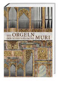 Freunde der Klosterkirche Muri / Meier |  Die Orgeln der Klosterkirche Muri | Buch |  Sack Fachmedien