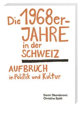 Skenderovic / Späti |  Die 1968er-Jahre in der Schweiz | Buch |  Sack Fachmedien