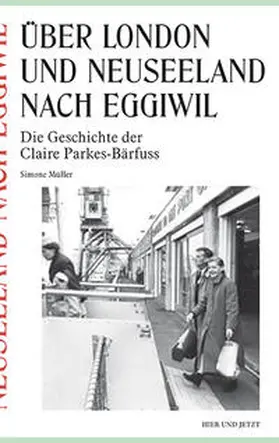 Müller |  Über London und Neuseeland nach Eggiwil | Buch |  Sack Fachmedien