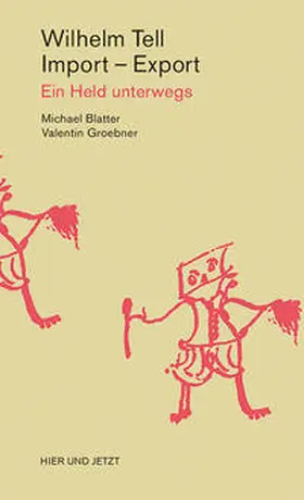 Blatter / Groebner |  Wilhelm Tell, Import – Export | Buch |  Sack Fachmedien