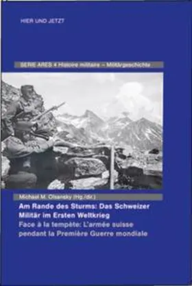Olsansky |  Am Rande des Sturms: Das Schweizer Militär im Ersten Weltkrieg / En marche de la tempête : les forces armées suisse pendant la Première Guerre mondiale | Buch |  Sack Fachmedien
