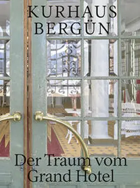 Flückiger-Seiler / Lanfranchi / Kaiser |  Kurhaus Bergün | Buch |  Sack Fachmedien