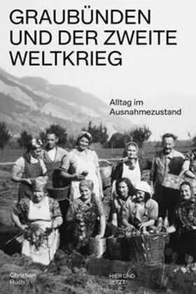 Ruch / Institut für Kulturforschung Graubünden |  Graubünden und der Zweite Weltkrieg | Buch |  Sack Fachmedien