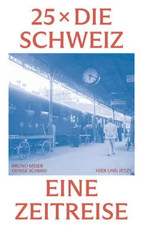Meier / Schmid |  25 x die Schweiz | Buch |  Sack Fachmedien