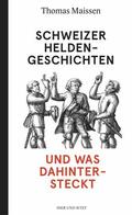 Maissen |  Schweizer Heldengeschichten – und was dahintersteckt | eBook | Sack Fachmedien