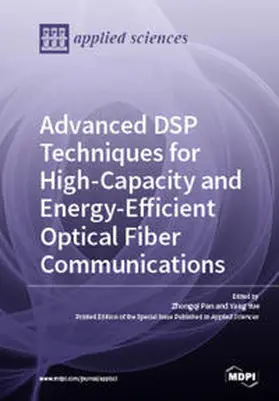 Yue / Pan |  Advanced DSP Techniques for High-Capacity and Energy-Efficient Optical Fiber Communications | Buch |  Sack Fachmedien